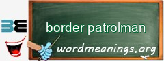 WordMeaning blackboard for border patrolman